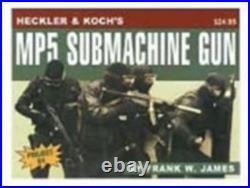 HECKLER & KOCH'S 9MM MP5 SUBMACHINE GUN By Frank W. James
